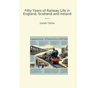 Fifty Years of Railway Life in England, Scotland and Ireland