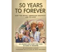 FIFTY YEARS TO FOREVER: A MEMOIR OF LOST AND FOUND LOVE
