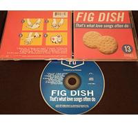 Fig Dish - That'S What Love Songs Often..