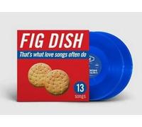 Fig Dish - That's What Love Songs Often Do