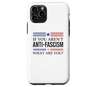 Fight Fascism Resist If You Aren't Anti-Fascism What Are You Custodia per iPhone 11 Pro