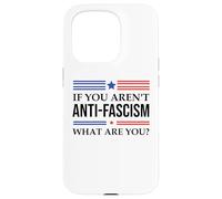 Fight Fascism Resist If You Aren't Anti-Fascism What Are You Custodia per iPhone 15 Pro