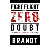 Fight Flight and Zero Doubt: The Awakening of an "Okay" Salesman
