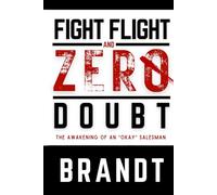 Fight Flight and Zero Doubt: The Awakening of an "Okay" Salesman