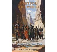 Fight for This World: Servants of the Flower World, Book III: 3