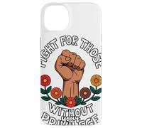 Fight For Those Without Your Privilege Giustizia Sociale Custodia per iPhone 14 Plus