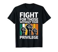 Fight For Those Without Your Privilege Human Rights Equality Maglietta