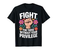 Fight For Those Without Your Privilege Human Rights Equality Maglietta