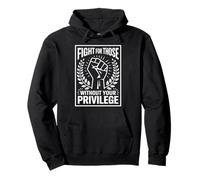 Fight For Those Without Your Privilege Messaggio Giustizia Felpa con Cappuccio