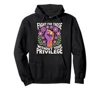 Fight For Those Without Your Privilege Pugno Giustizia Felpa con Cappuccio