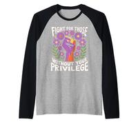 Fight For Those Without Your Privilege Pugno Giustizia Maglia con Maniche Raglan