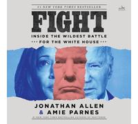 Fight: Inside the Wildest Battle for the White House