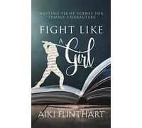 Fight Like a Girl: Writing Fight Scenes for Female Characters