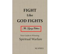 Fight Like God Fights: Your Guide to Winning Spiritual Warfare