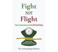 Fight NOT Flight: Nature's Universal Answer to Healthy NOT Comfort Eating (and Feeling Great)