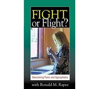 Fight or Flight?: Overcoming Panic And Agoraphobia