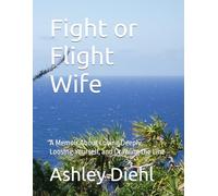 Fight or Flight Wife: A Memoir About Loving Deeply, Loosing Yourself, and Drawing the Line