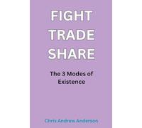 Fight, Trade, Share: The Three Modes of Existence