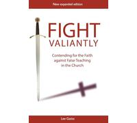 Fight Valiantly: Contending for the Faith Against False Teaching in the Church