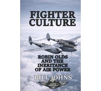 Fighter Culture: Robin Olds and the Inheritance of Air Power