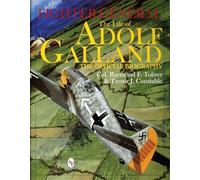 Fighter General: The Life of Adolf Galland, the Official Biography