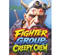 FIGHTER GROUP CREEPY CREW Coloring Book: 52 Interesting Pages Of Unknown Strange Warriors Waiting For Color Application By Youthful Elderly, Teens, Adults, And Mature Kids