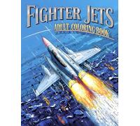 Fighter Jets Adult Coloring Book: 38 High-Speed Aircraft Pages with Airborne Scenes, Powerful Engines and Sky Maneuvers - Perfect for Fans of Military Aviation Art, Fast Plane Designs and Realistic Air Illustrations