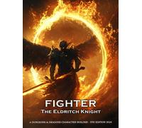 Fighter - The Eldritch Knight - A D&D Character Building Guide: Class and Sub-Class Features, Action Economy, Battle Masteries with Spell List & More