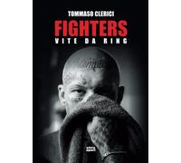 Fighters. Vite da ring
