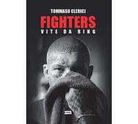 Fighters. Vite da ring