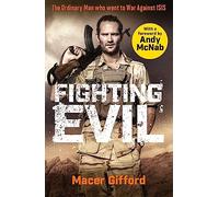 Fighting Evil: The Ordinary Man who went to War Against ISIS