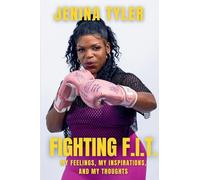 Fighting F.I.T.-My Feelings, My Inspirations, and My Thoughts