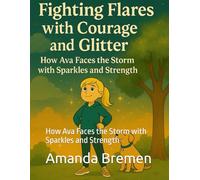 Fighting Flares with Courage and Glitter: How Ava Faces the Storm with Sparkles and Strength