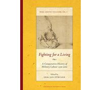Fighting for a Living: A Comparative Study of Military Labour 1500-2000