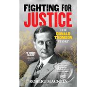 Fighting For Justice: The Donald Thomson Story