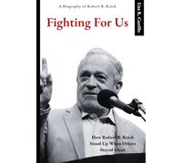 FIGHTING FOR US: How Robert B. Reich Stood Up When Others Stayed Silent