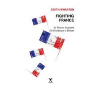 Fighting France. La Francia in guerra da Dunkerque a Belfort