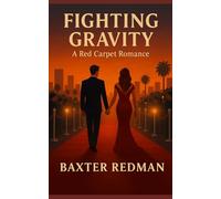 Fighting Gravity: A Red Carpet Romance