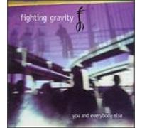 Fighting Gravity - You and Everybody Else