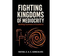 Fighting Kingdoms of Mediocrity: Building Flywheels of Excellence