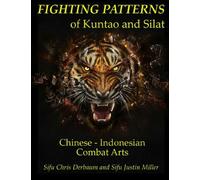 Fighting Patterns of Kuntao and Silat: Chinese Indonesian Combat Arts