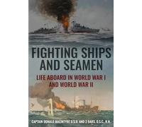 Fighting Ships and Seamen: Life Aboard in World War I and World War II