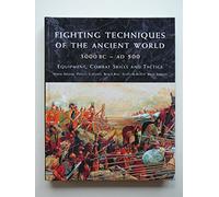 Fighting Techniques of the Ancient World, 3000 BC - AD 500