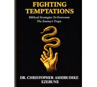 Fighting Temptations: How to stand strong against the enemies strategies