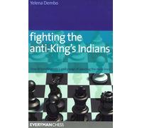 Fighting the Anti-king's Indians: How to Handle White's Tricky Ways of Avoiding the Main Lines