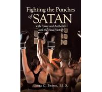 Fighting the Punches of Satan with Power and Authority until the Final Victory