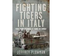 Fighting Tigers in Italy: First Hand Accounts of Tanks in Combat