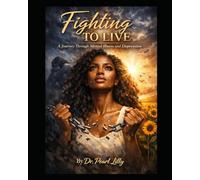 Fighting to Live: A Journey Through Mental Illness and Depression