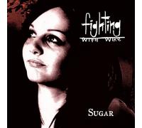 Fighting with wire - Sugar