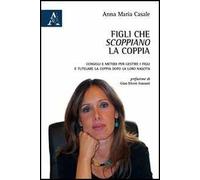 Figli che scoppiano la coppia. Consigli e metodi per gestire i figli e tutelare la coppia dopo la loro nascita